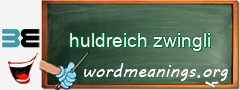 WordMeaning blackboard for huldreich zwingli